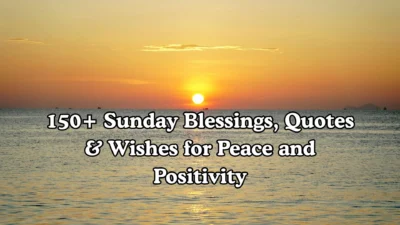 150+ Sunday Blessings, Quotes & Wishes for Peace and Positivity