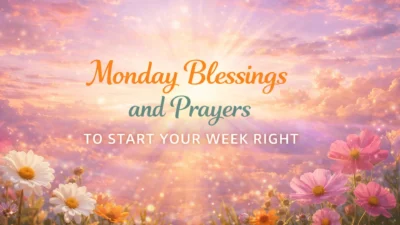 Monday Blessings and Prayers to Start Your Week Right