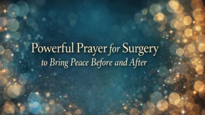 Powerful Prayer for Surgery to Bring Peace Before and After