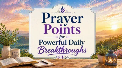 Prayer Points for Powerful Daily Breakthroughs