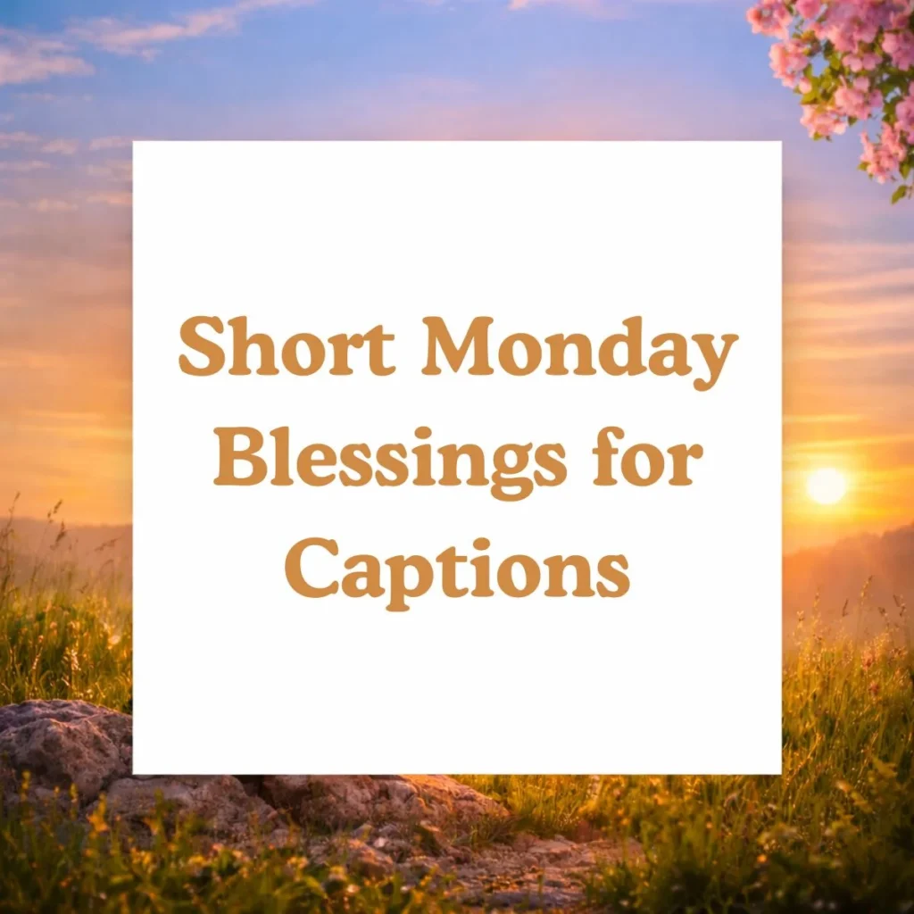 Short Monday Blessings for Captions
