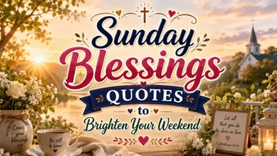 Sunday Blessings Quotes to Brighten Your Weekend