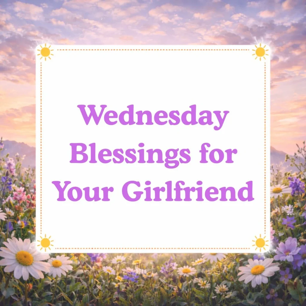 Wednesday Blessings for Your Girlfriend 💖